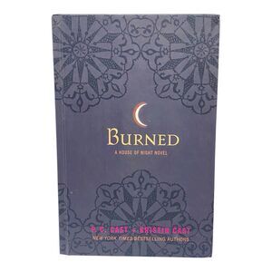 Burned A House of Night Novel Hardcover Book 1St Edition By P. C. Cast